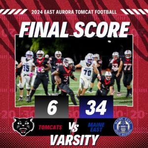 Final Score Graphics for the Home football opening game for East Aurora. Junior Varsity 36 to 6, a win over Maine East. Varsity score 6 to 34, a home loss for the Tomcats.